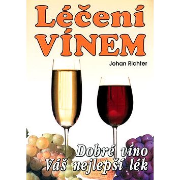 

Léčení vínem: Dobré víno váš nejlepší lék