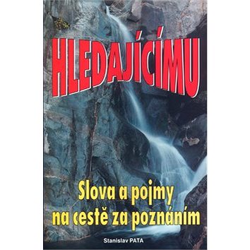 

Hledajícímu Slova a pojmy na cestě za poznáním