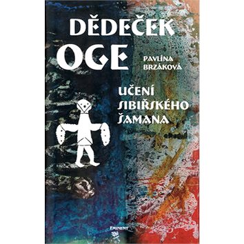 

Dědeček Oge: Učení sibiřského šamana