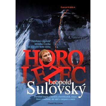 

Horolezec Leopold Sulovský: Otevřená výpověď prvního Čecha na nejvyšší hoře světa