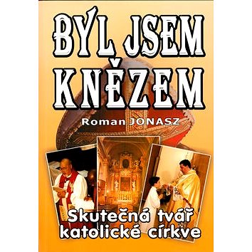 

Byl jsem knězem: Skutečná tvář katolické církve