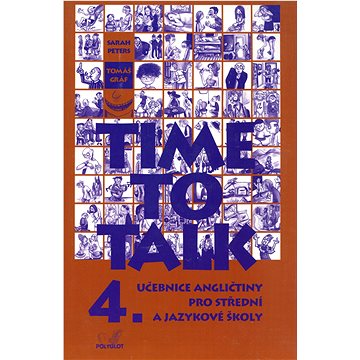 

Time to Talk 4.: Učebnice angličtiny pro střední a jazykové školy