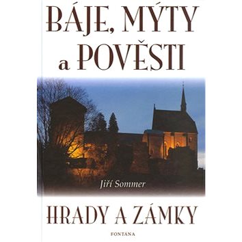 

Báje, mýty a pověsti: Hrady a zámky