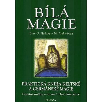 Bílá magie: Praktická kniha keltské a germánské magie - Kniha