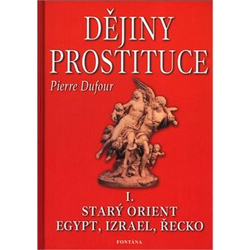 

Dějiny prostituce I.: Starý orient,Egypt,Izrael,Řecko