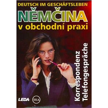 

Němčina v obchodní praxi Deutsch im Geschäftsleben: Korrespondenz Telefongespräche