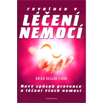 

Revoluce v léčení nemocí: Nový způsob prevence a léčení všech nemocí.