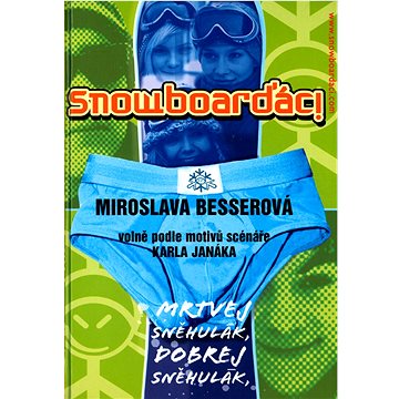 

Snowboarďáci: volně podle motivů scénaře Karla Janáka
