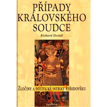

Případy královského soudce: Zločiny a politické intriky středověku