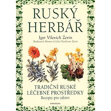 

Ruský Herbář: Tradiční ruské léčebné prostředky, recepty pro zdraví