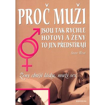 

Proč muži jsou tak rychle hotoví a ženy to jen předstírají