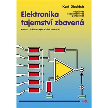 Elektronika tajemství zbavená: Kniha 5: Pokusy s operačními zesilovači - Kniha
