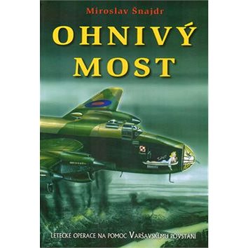 

Ohnivý most: Letecké akce na pomoc Varšavskéu povstání
