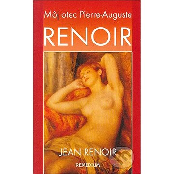 

Renoir: Môj otec Pierre-Auguste