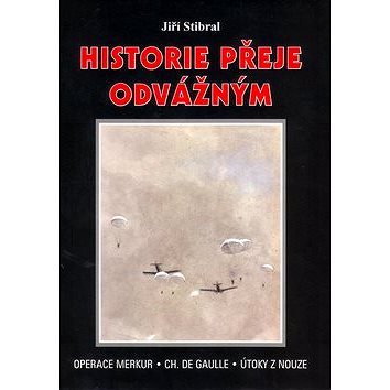 

Historie přeje odvážným: Operece Merkur . Ch. De Gaulle . Útoky z nouze