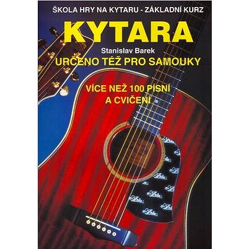 

Kytara určeno též pro samouky: Škola hry na kytaru - Základní kurz