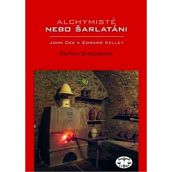 

Alchymisté nebo šarlatáni: Edward Kelley a John Dee v Čechách