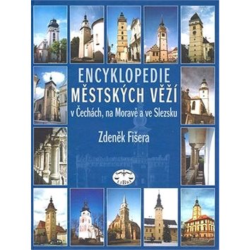 

Encyklopedie městských věží v Čechách, na Moravě a ve Slezsku