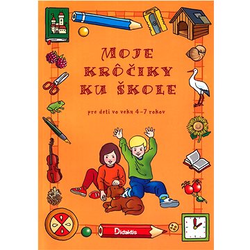 

Moje krôčiky ku škole: pre deti vo veku 4-7 rokov