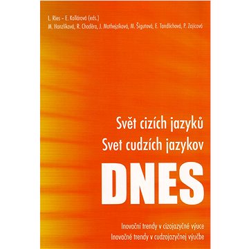 

Svět cizích jazyků Svet cudzích jazykov DNES: Inovační trendy v cizojazyčné výuce Inovačné trendy v