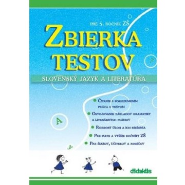 

Zbierka testov: Slovenský jazyk a literatúra pre 5. ročník ZŠ
