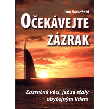 

Očekávejte zázrak: Zázračné věci, jež se staly obyčejným lidem