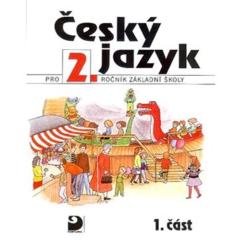 

Český jazyk pro 2.ročník základní školy: 1.část