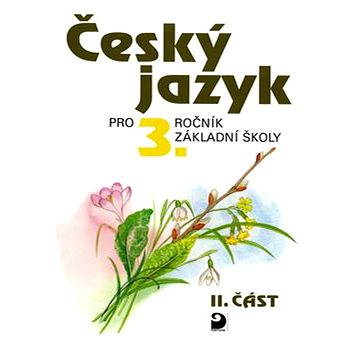 

Český jazyk pro 3.ročník základní školy: 2.část
