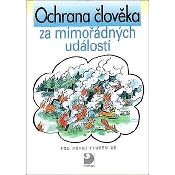 

Ochrana člověka za mimořádných událostí pro první stupeň ZŠ: pro první stupeň ZŠ