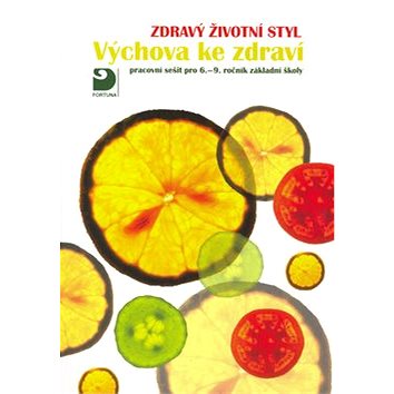 

Zdravý životní styl - Výchova ke zdraví: pracovní sešit pro 6.-9.roč.základních škol