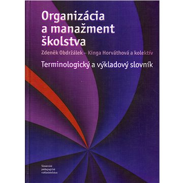 

Organizácia a manažment školstva: Terminologický a výkladový slovník