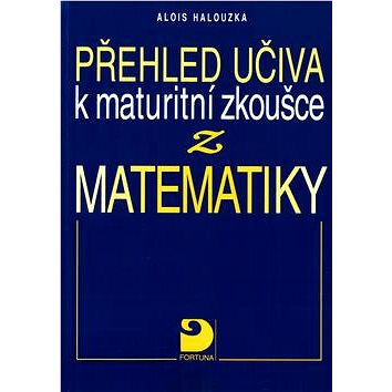 

Přehled učiva k maturitní zkoušce z matematiky