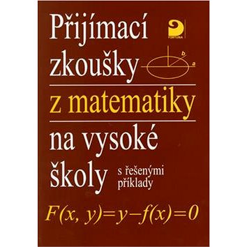 

Přijímací zkoušky z matematiky na vysoké školy: s řešenými příklady