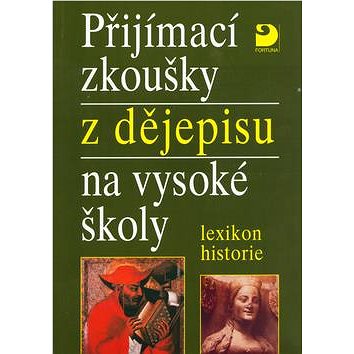 

Přijímací zkoušky z dějepisu na vysoké školy: lexikon historie