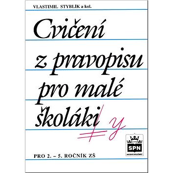 

Cvičení z pravopisu pro malé školáky: pro 2.-5. ročník ZŠ