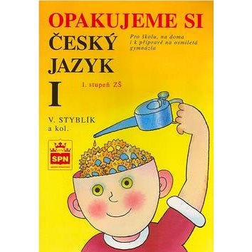 

Opakujeme si český jazyk I: Pro školu, na doma i k přípravě na osmiletá gymnázia