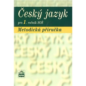 

Český jazyk pro 1.ročník SOŠ Metodická příručka