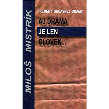 

Aj dráma je len človek