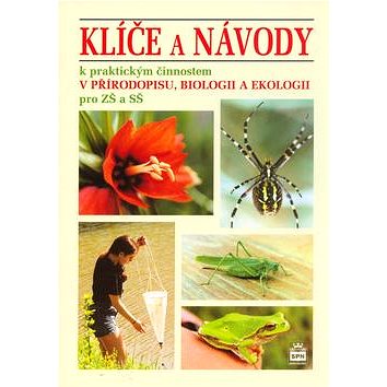 

Klíče a návody k praktickým činnostem v přírodopisu, biologii a ekologii: pro ZŠ a SŠ