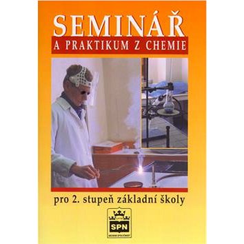 

Seminář a praktikum z chemie: pro 2. stupeň základní školy