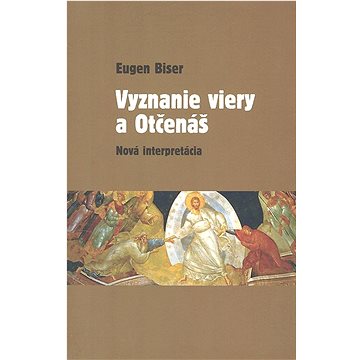 

Vyznanie viery a Otčenáš: Nová interpretácia
