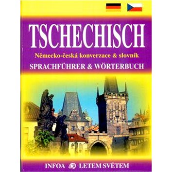 

Tschechisch Konverzace + slovník: Německo-česká konverzace & slovník