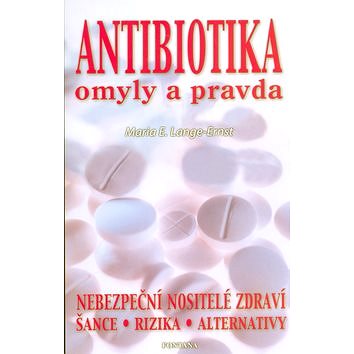 

Antibiotika omyly a pravda: Nebezpeční nositelé zdraví, šance, rizika, alternativy.