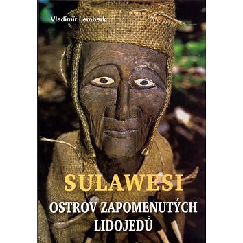 

Sulawesi - ostrov zapomenutých lidojedů