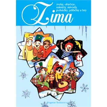 

Zima: Zvyky, obyčeje, náměty, návody, pohádky, příběhy a hry