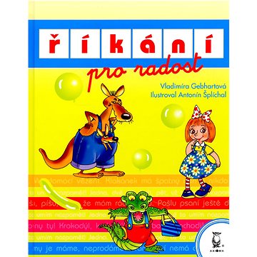 

Říkání pro radost: 150 říkadel, veselé obrázky, básničky...