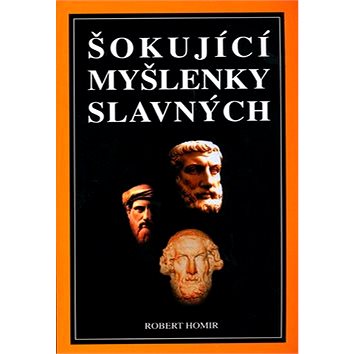 

Šokující myšlenky slavných: (i méně slavných osobností)