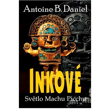 

Inkovia: Svetlo Machu Picchu