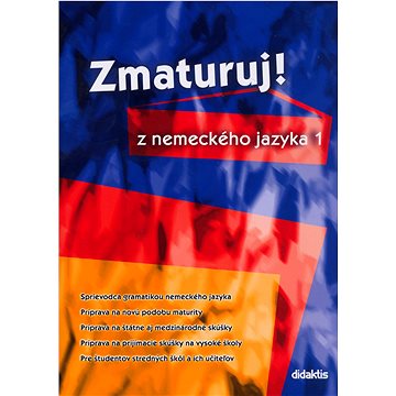 

Zmaturuj! z nemeckého jazyka 1: Sprievodca gramatikou nemeckého jazyka
