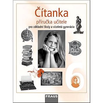 

Čítanka 6 Příručka učitele: Ppro základní školy a víceletá gynázia